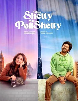 Miss Shetty Mr Polishetty Movie Review, Rating, Story, Cast and Crew Miss Shetty Mr Polishetty Movie Review, Rating, Story, Cast and Crew