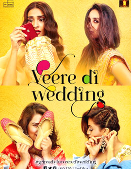 Veere Di Wedding Movie Review, Rating, Story, Cast and Crew Veere Di Wedding Movie Review, Rating, Story, Cast and Crew