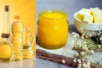 Oil Vs Ghee Vs Butter advise, Oil Vs Ghee Vs Butter for Indians, oil vs ghee vs butter which is best for cooking, Advise