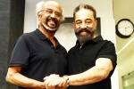 Rajinikanth and Kamal Haasan, Rajinikanth, rajinikanth and kamal haasan unite for thalaivar 173, Relationship Rajinikanth and Kamal Haasan, Rajinikanth, rajinikanth and kamal haasan unite for thalaivar 173, Relationship