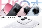 Vivo Y300 Pro+ and Vivo Y300t variants, Vivo Y300 Pro+ and Vivo Y300t, vivo y300 pro and vivo y300t launched, Online retailers