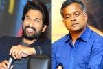Allu Arjun, Allu Arjun upcoming projects, allu arjun and gautam menon to team up, Gautam menon Allu Arjun, Allu Arjun upcoming projects, allu arjun and gautam menon to team up, Gautam menon