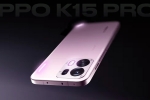 Oppo K15 Pro Series variants, Oppo K15 Pro Series variants, oppo k15 pro series to be launched in india, Gadgets